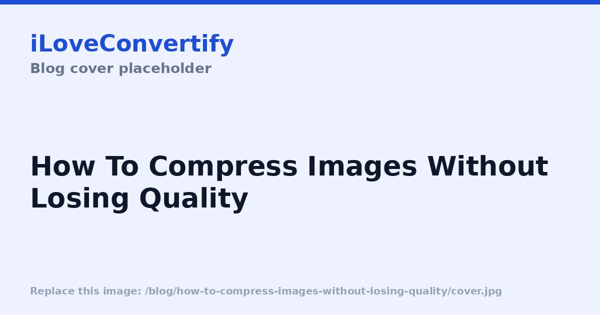 How to Compress Images Without Losing Visible Quality
