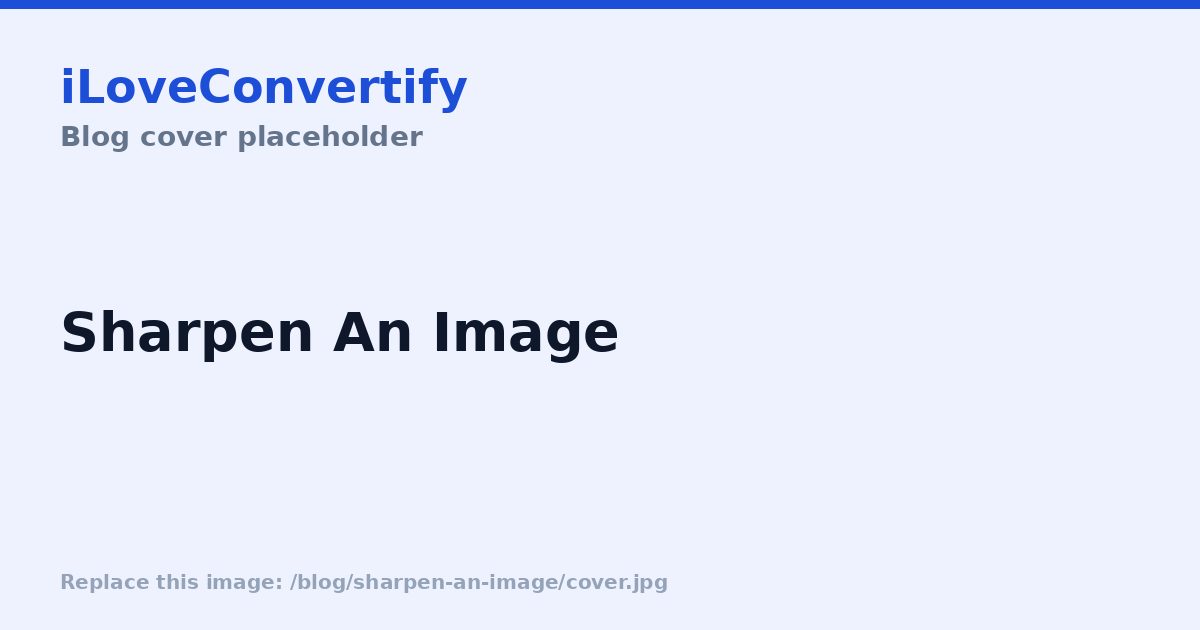 How to Sharpen a Slightly Blurry Image