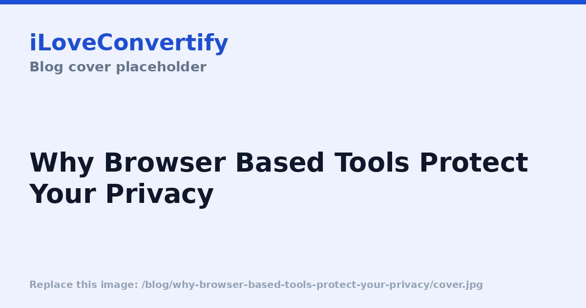 Why Browser-Based Tools Protect Your Privacy
